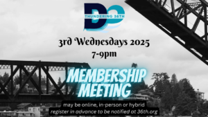 Thundering 36th 3rd Wednesdays 2025 7-9pm Background is of the Salmon Bay Bridge Membership Meeting may be online, in-person, or hybrid; register in advance to be notified at 36th.org