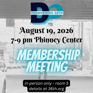 August 19, 2026 7-9 pm Phinney Center Membership Meeting in-person only - room 5 details at 36th.org