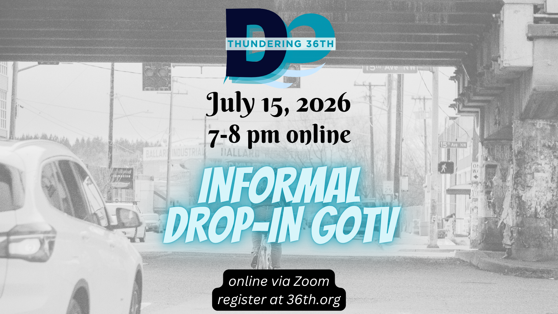 July 15, 2026 7-8pm online Informal Drop-In GOTV online via Zoom register at 36th.org