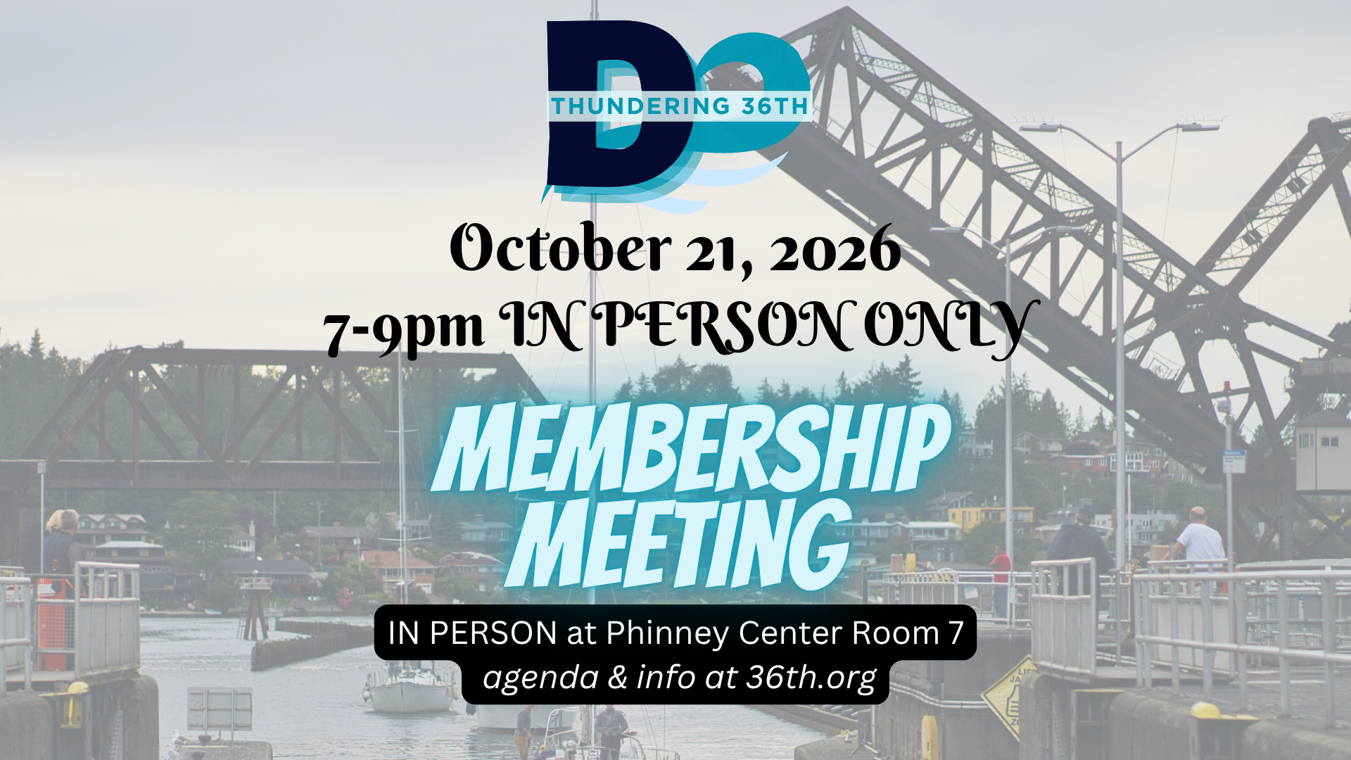 October 21, 2026 7-9pm IN PERSON Membership Meeting IN PERSON at Phinney Center Room 7 more info & agenda at 36th.org