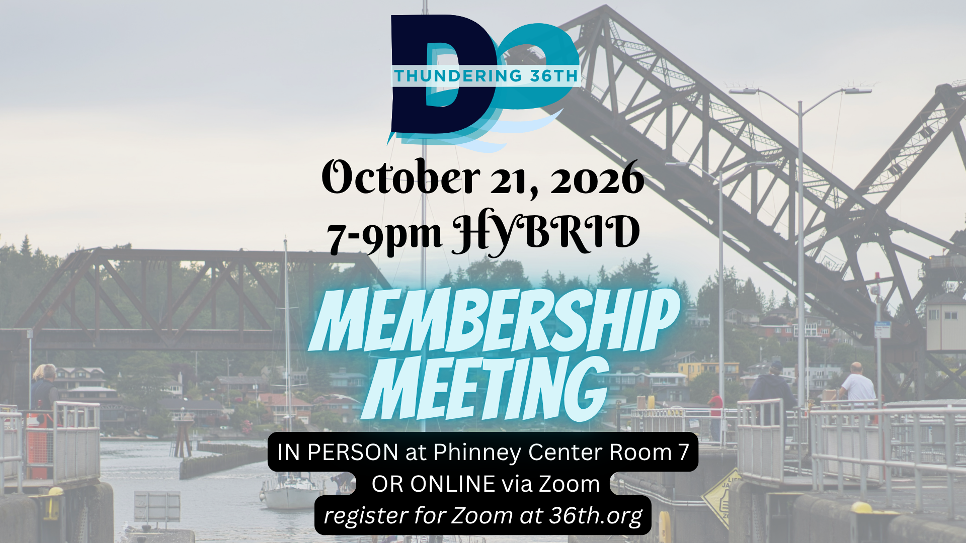 October 21, 2026 7-9pm HYBRID Membership Meeting IN PERSON at Phinney Center Room 7 OR ONLINE via Zoom register for Zoom at 36th.org
