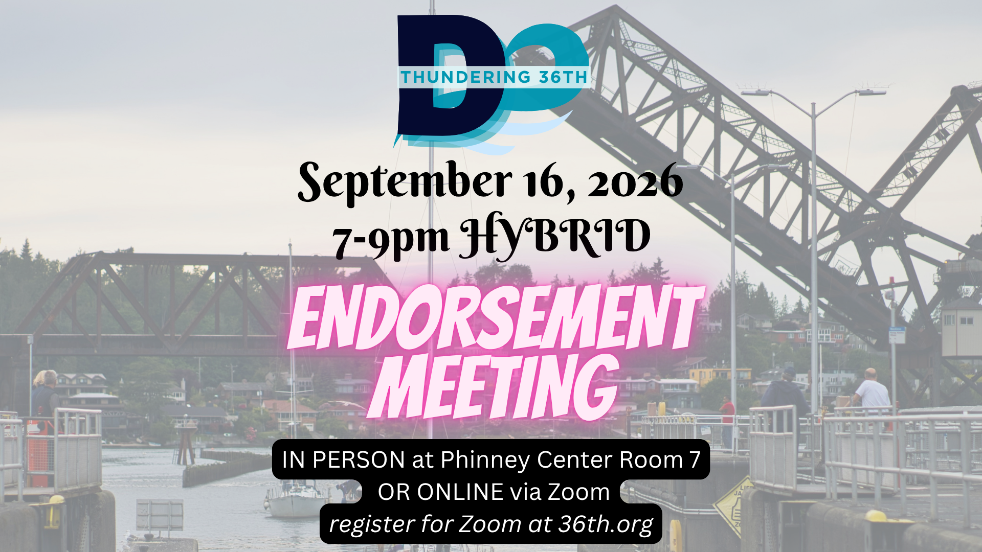 September 16, 2026 7-9pm HYBRID Endorsement Meeting IN PERSON at Phinney Center Room 7 OR ONLINE via Zoom register for Zoom at 36th.org