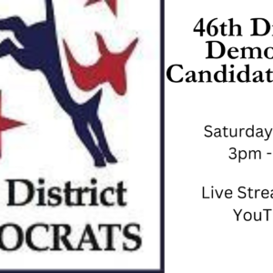 46th District Democrats Saturday May 13 3pm-5pm Live Streamed on YouTube