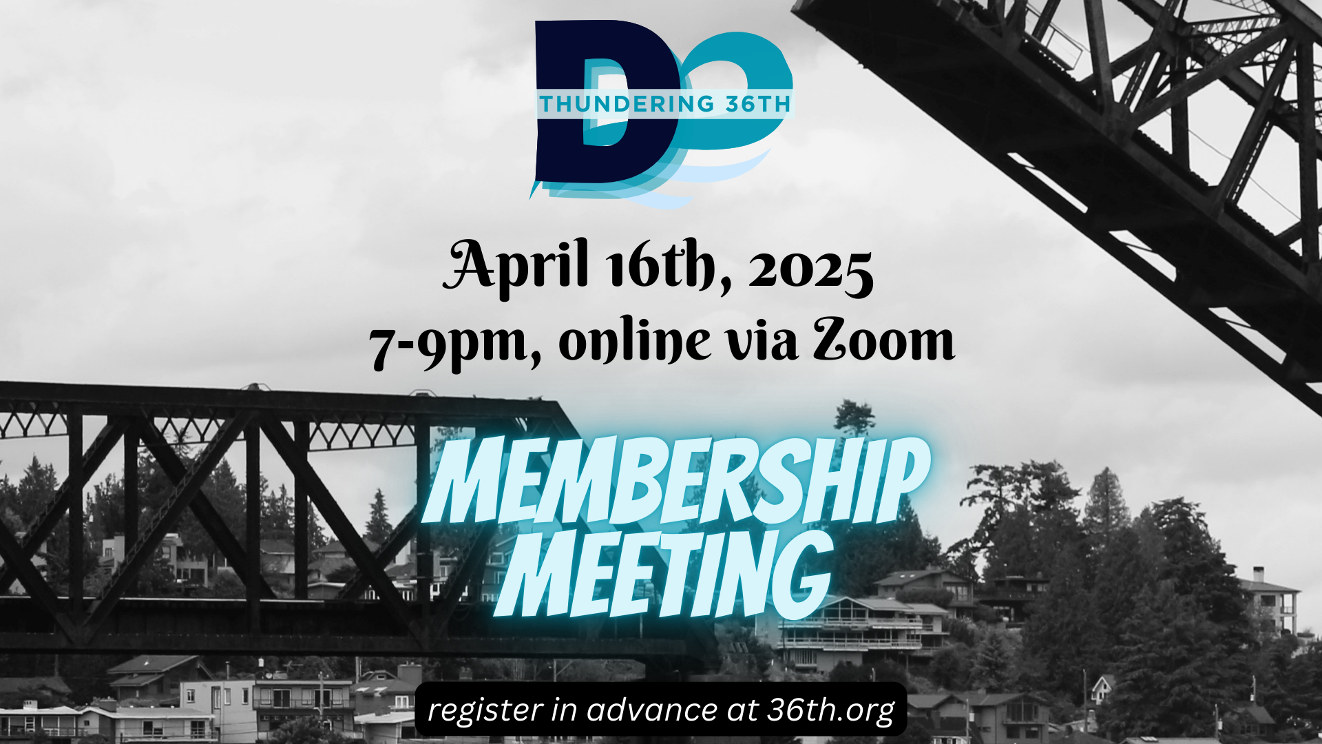 April 16th, 2025 7-9pm, online via Zoom Membership Meeting register online at 36th.org