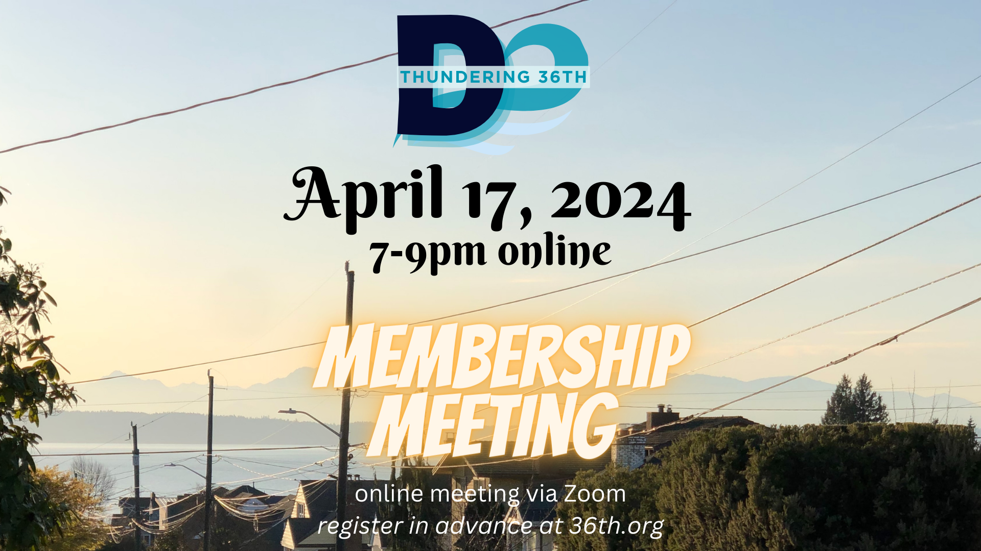 Thundering 36th April 17, 2024, 7-9pm online Membership Meeting online meeting via Zoom register in advance at 36th.org