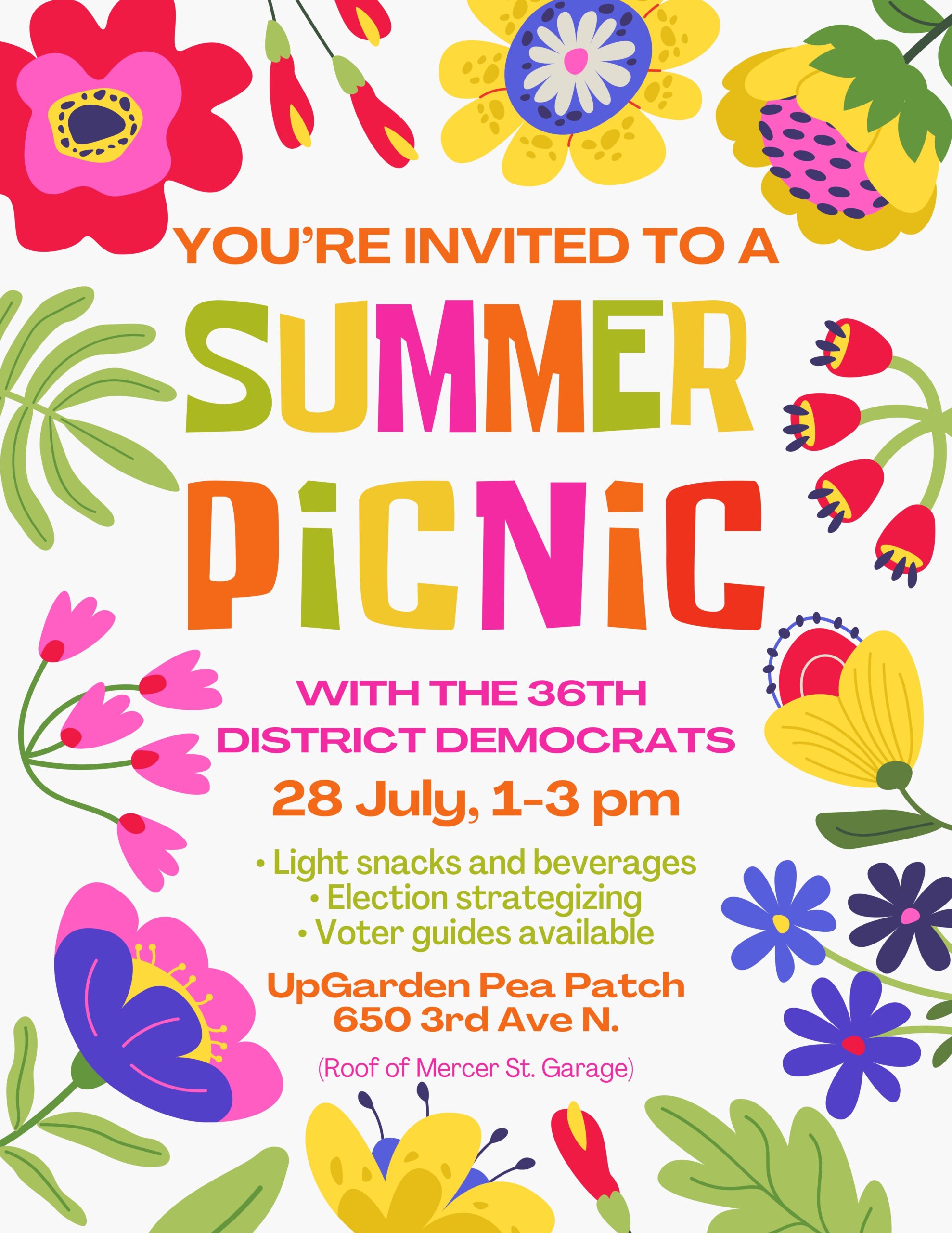 You're invited to a summer picnic with the 36th district Democrats. 28 July 1-3pm. - light snacks and beverages - election strategizing - voter guides available UpGarden P-Patch Roof of Mercer Street Garage 650 Third Avenue North