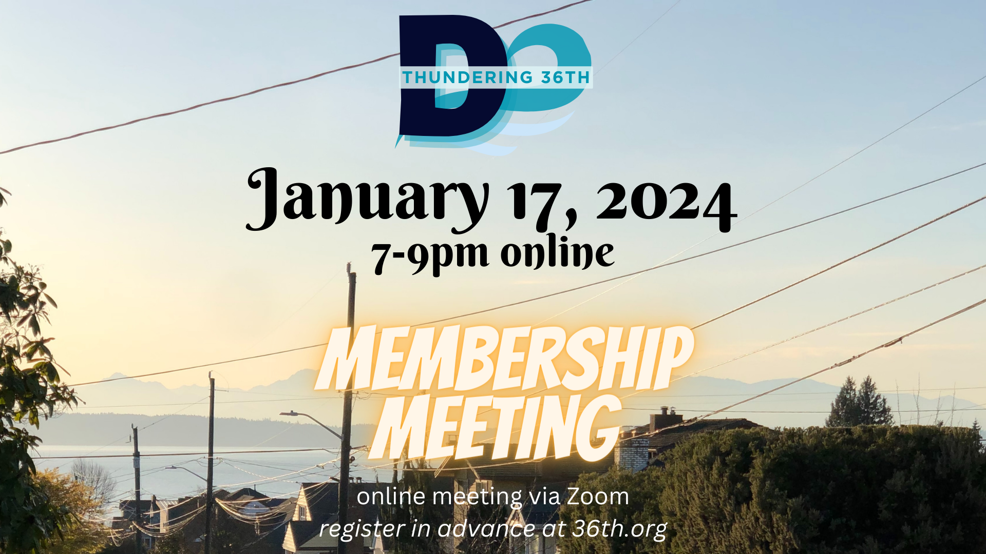 Thundering 36th January 17, 2024 7-9pm online Membership meeting online meeting on Zoom, Register in advance at 36th.org