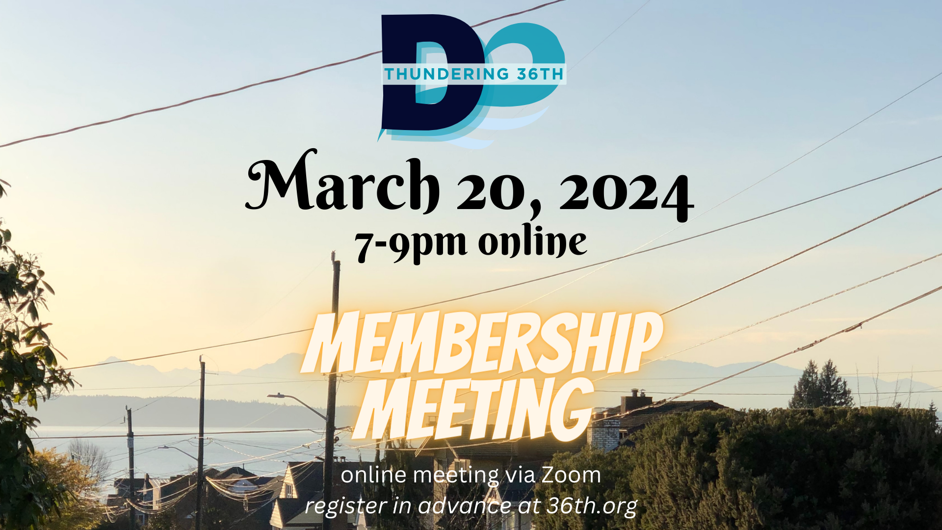 Thundering 36th March 20, 2024, 7-9pm online Membership Meeting online meeting via Zoom register in advance at 36th.org