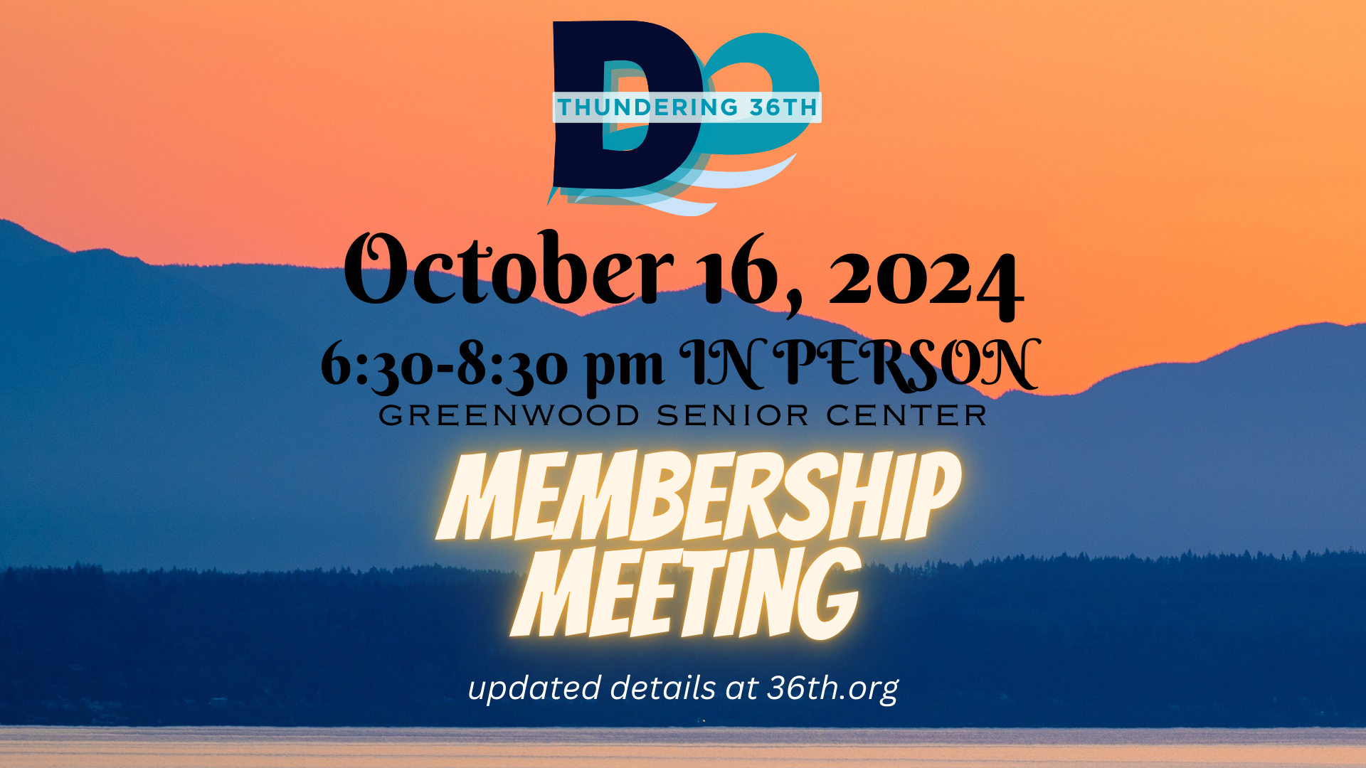 October 16 2024 7-9 pm in person Greenwood Senior Center Membership Meeting updated details at 36th.org