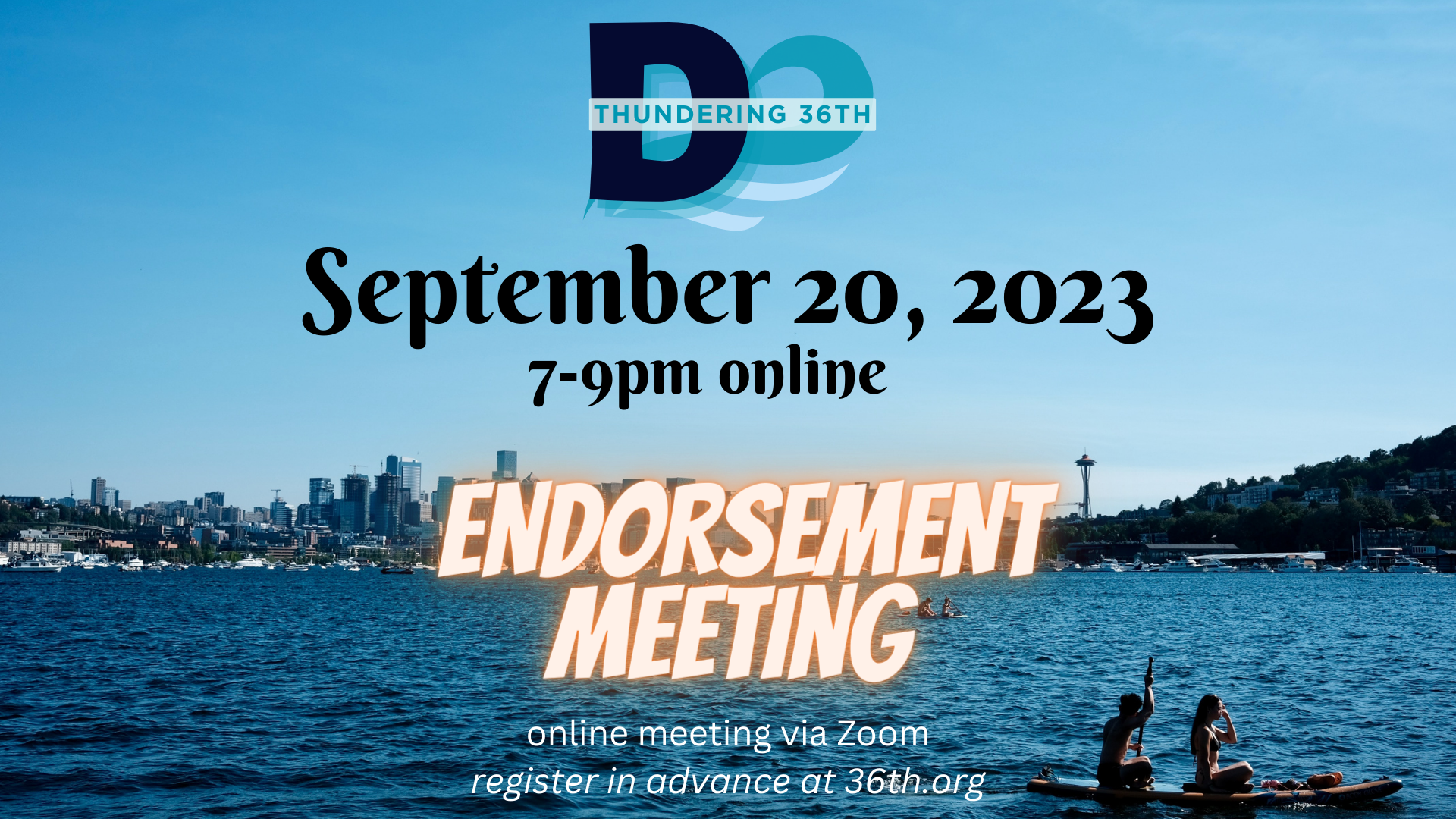 September 20, 2023 7-9pm online Endorsement Meeting online meeting via Zoom register in advance at 36th.org