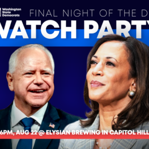 Event: Democratic National Convention Watch Party with the Washington State Democrats Date: Thursday, August 22nd Time: 6pm Location: Elysian Brewing Capitol Hill - 1221 Pike Street, Seattle