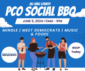 All King County PCO Social BBQ June 9, 2024 11am-1pm Mingle Meet Democrats Music & Food RSVP Today