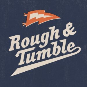 rough & tumble